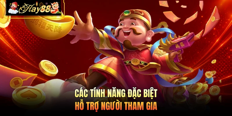 Nhà cái Hay88 Các tính năng đặc biệt hỗ trợ người tham gia