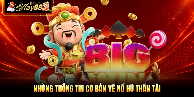 Nhà cái Hay88 Những thông tin cơ bản về nổ hũ thần tài